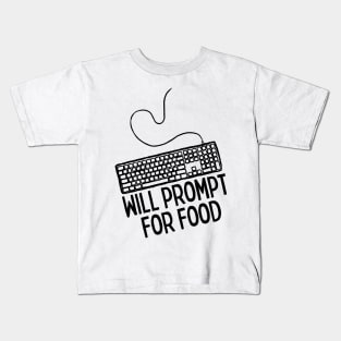 Will Prompt for food | Funny AI | Prompt Engineer | Artificial Intelligence Kids T-Shirt